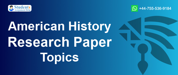 20 Interesting American History Research Paper Topics For College Students